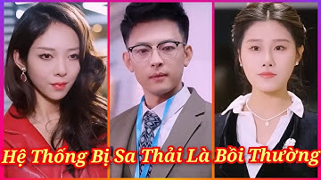 Review Phim Trùng Sinh Có Hệ Thống Bị Sa Thải Được Bồi Thường Chàng Trai Thành Tổng Tài