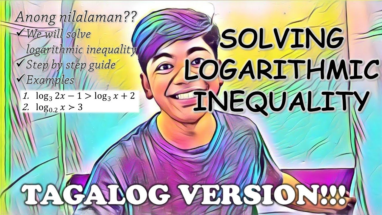 Solving Logarithmic Inequality in TAGALOG!!!