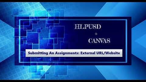 CANVAS Submitting an Assignment: External URL/Website