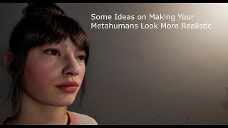 Some Ideas for Making Your Metahumans Look More Realistic