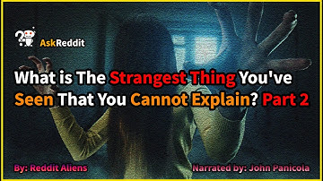 What is The Strangest Thing You