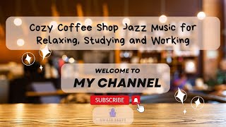 Cozy Coffee Shop Smooth Jazz Music for Relaxing, Studying and Working