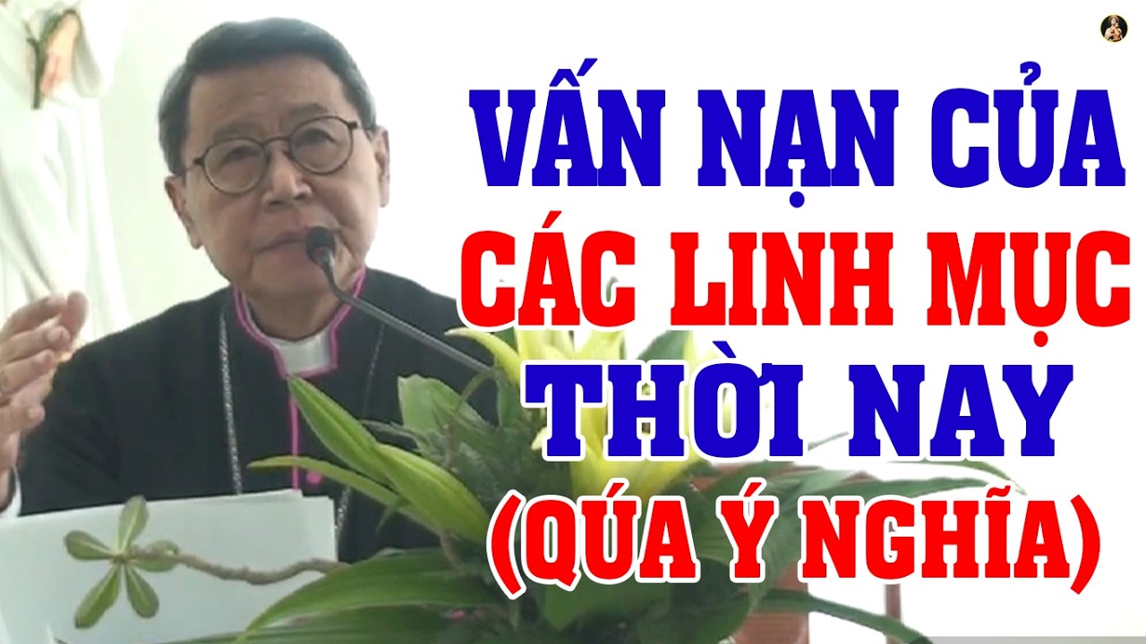 LINH MỤC VÀ CÁC "VẤN NẠN" THỜI NAY | BÀI GIẢNG SÂU SẮC CỦA ĐC PHÊRÔ NGUYỄN VĂN KHẢM.