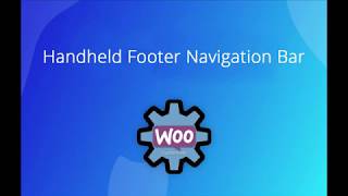 Changed to StoreCustomizer - Handheld Footer Menu Bar for WooCommerce.