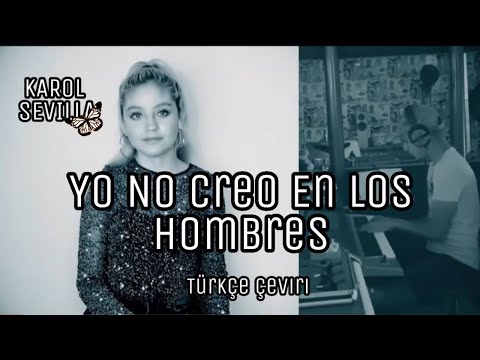 Karol Sevilla - Yo No Creo En Los Hombres türkçe çeviri altyazılı