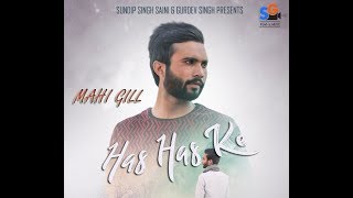 NEW SONG || HAS HAS KE || MAHI GILL || FULL HD VIDEO