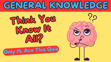 Only 1% Can Pass This Ultimate General Knowledge Quiz! | Test Your Brainpower NOW!