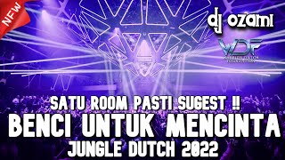 SATU ROOM PASTI SUGEST !! DJ BENCI UNTUK MENCINTA X CINTA DALAM HATI NEW JUNGLE DUTCH 2022 FULL BASS