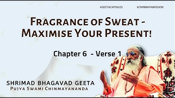 Bhagavad Geeta - Fragrance of Sweat - Maximise Your Present! (Chapter 6 Verse 1) |  #GeetaCapsules