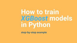 How to train XGBoost models in Python