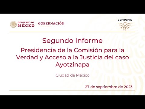 Segundo Informe. Presidencia de la Comisión Ayotzinapa. Ciudad de México. 27 de septiembre de 2023