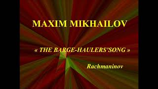 Maxim Mikhailov   The  barge haulers's  ong Rachmaninov