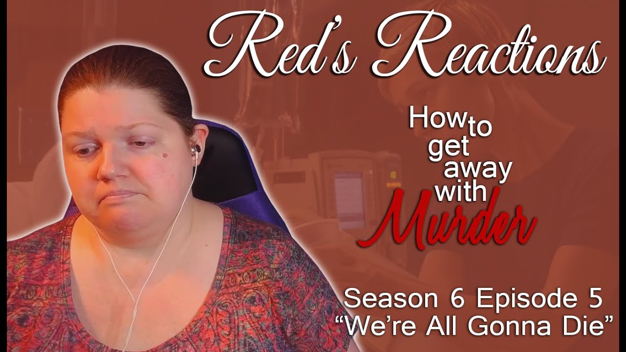 How To Get Away With Murder S06E05: We're All Gonna Die | Reaction | Part 2