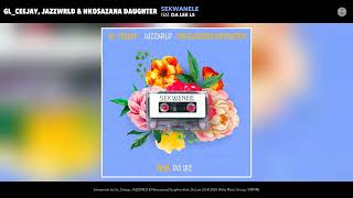 Gl Ceejay Jazzwrld Nkosazana Daughter Ft Da Lee Ls  Sekwanele 