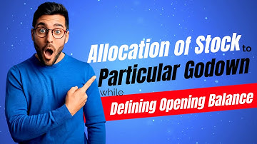 Allocation of Stock to Particular Godown while Defining Opening Balance