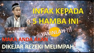 USTADZ ADI HIDAYAT | YAKINLAH ANDA AKAN DIKEJAR REZEKI MELIMPAH | INFAK KEPADA 5 HAMBA INI