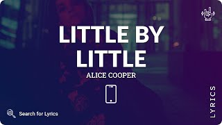 Alice Cooper - Little by Little (Lyrics for Mobile)