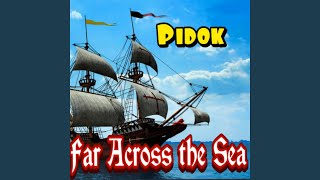 Watch Pidok Far Across The Sea video