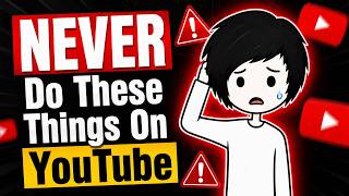 NEVER Do These Things On YouTube