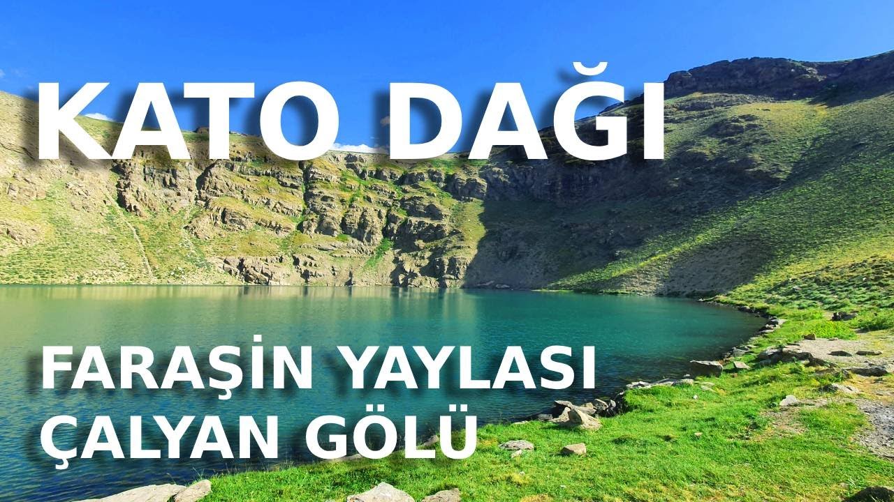 ŞIRNAK KATO DAĞI | FARAŞİN YAYLASI - ÇALYAN GÖLÜ