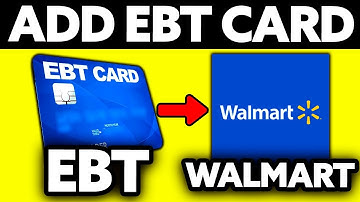 How To Add EBT Card to Walmart App (2025)
