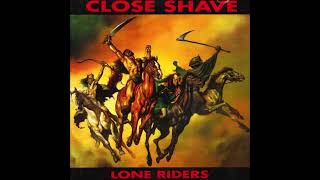 Close Shave - Lone Riders (1992) FULL ALBUM