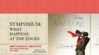 William Kentridge | Symposium: What Happens At The Edges | Welcome | 2019