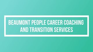 Beaumont People Career Coaching and Transition Services