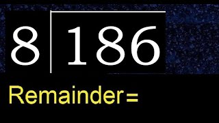 Divide 186 by 8 , remainder . Division with 1 Digit Divisors . How to do