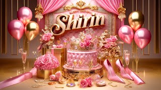 Happy Birthday Shirin | Special Celebration Video🎂🎉Happy Birthday Song