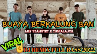 Download Lagu BUAYA BERKALUNG BAN - DJ REMIX TERBARU 2022 FULL BASS - MEY SYAHFITRY ( Official Music Vidio ) MP3