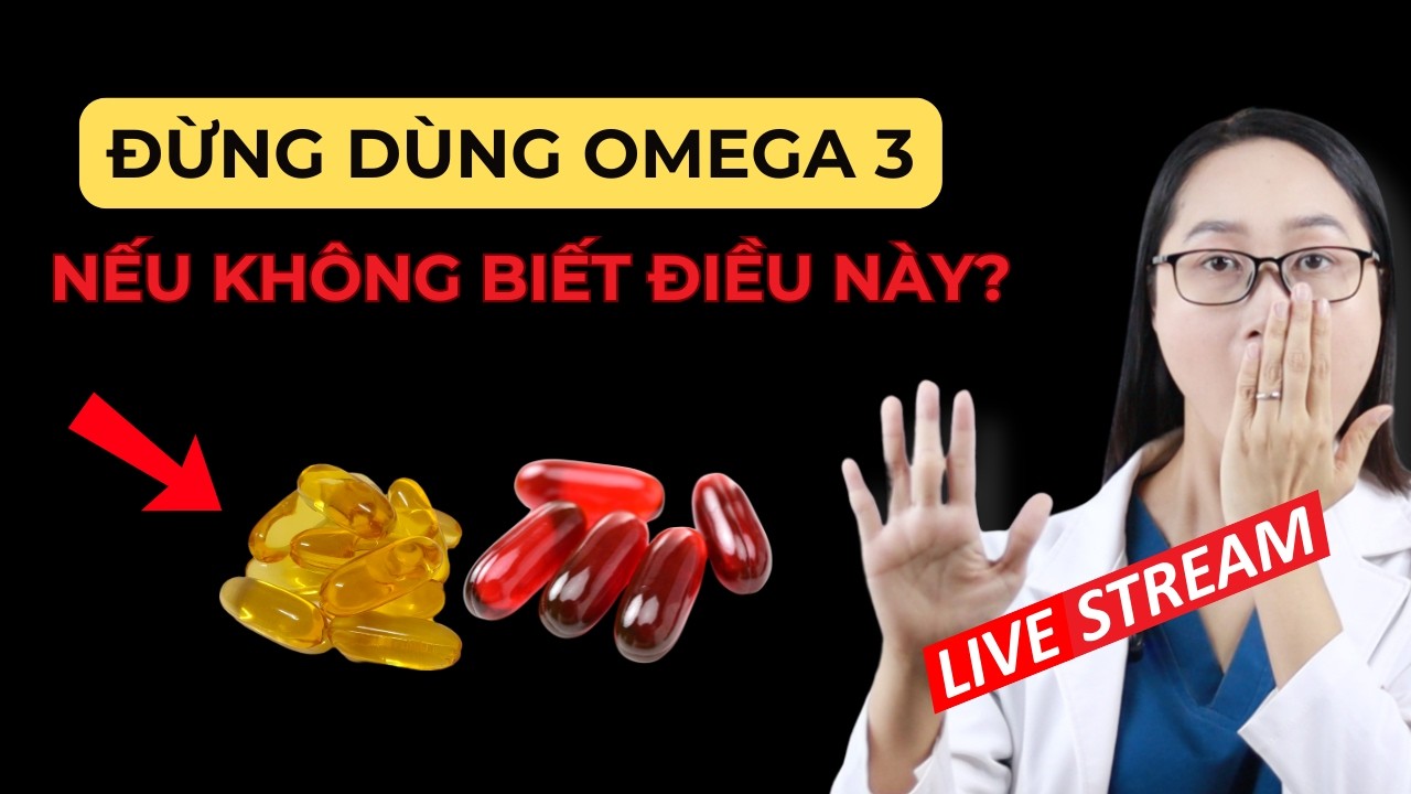 Đừng Bổ Sung Omega 3 Nếu Chưa Biết Điều Này | Dược Sĩ Lan