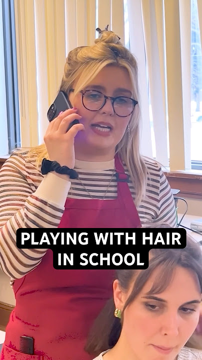 when your teacher says this isn’t a hair salon