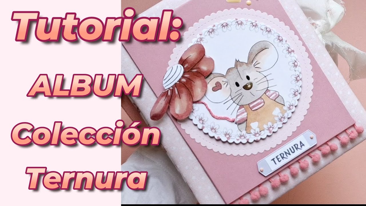 ▶️TUTORIAL: Álbum de scrap  SUPER BONITO con la colección TERNURA  de @NuriaScrapandTips