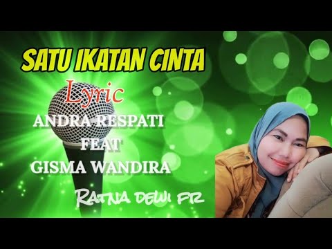 SATU IKATAN CINTA LYRIC | ANDRA RESPATI FEAT GISMA WANDIRA |RATNA DEWI FR