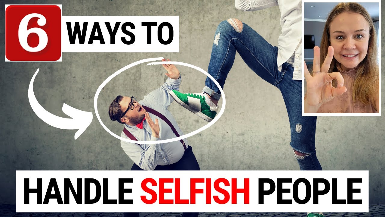 6 Ways To Deal With Selfish People - Elena Semenek - YouTube