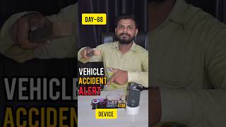 Vehicle Accident Alert Device Day-88 #shorts #trending #science #technology #experiment