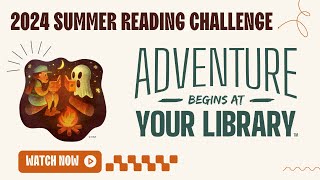 Adventure Begins at Your Library!- 2024 Summer Reading Challenge!