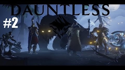 Dauntless Open Beta - #2 - PC