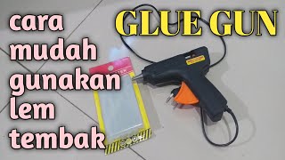 Cara penggunaan glue gun || lem tembak serbaguna || glue gun kenmaster