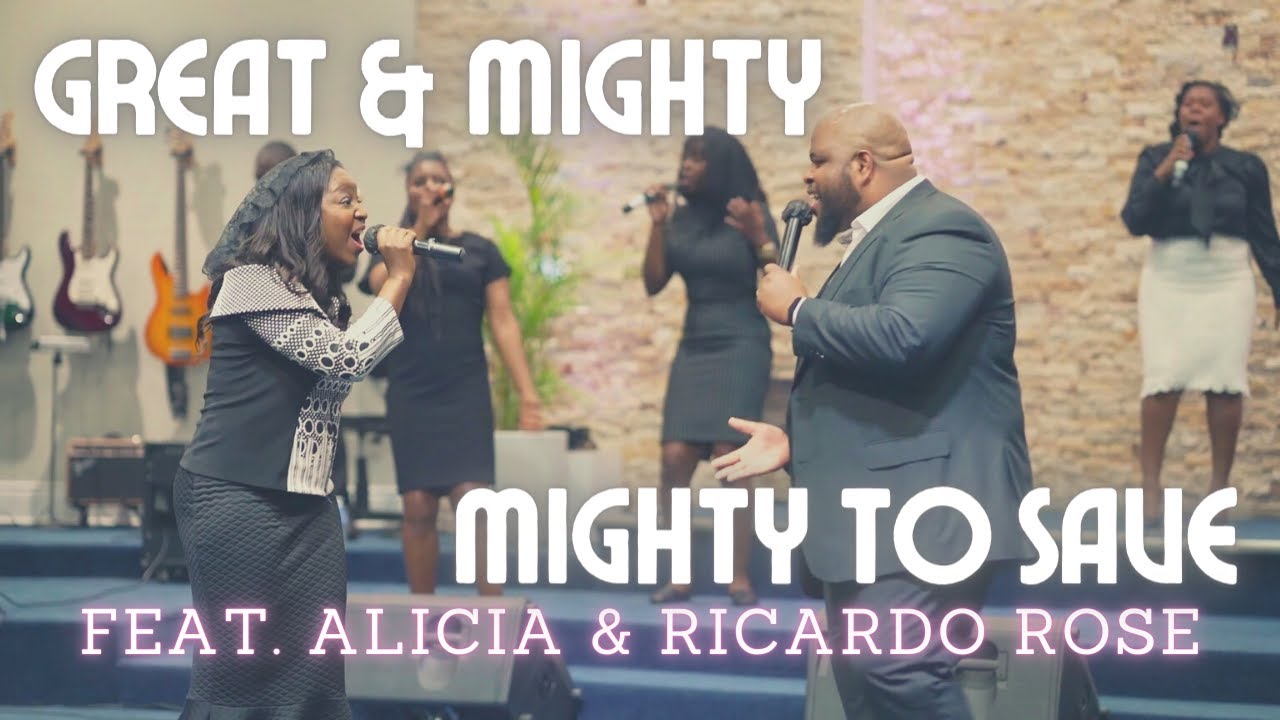 Great & Mighty / Mighty To Save (feat. Alicia & Ricardo Rose)