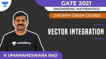 Vector Integration - 2 Month Crash Course for GATE 2021 | Engineering Math | K Umamaheswara Rao