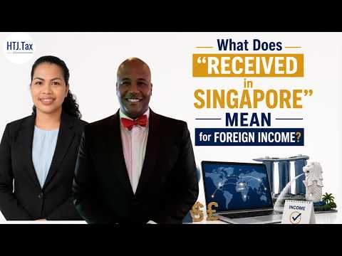 What Does “Received in Singapore” Mean for Foreign Income?