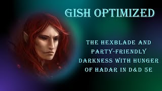 Gish Optimized -- The Hexblade and Party-Friendly Darkness with Hunger of Hadar in D&D 5e
