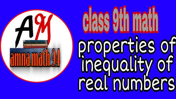 class 9th maths properties of inequality of real numbers||chapter 2 exercise 2.2 9th||amna math 94