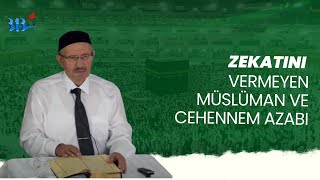 ZEKATINI VERMEYEN MÜSLÜMAN VE CEHENNEM AZABI