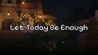 Let today be enough...(minecraft soft rain / Plains Theme) screenshot 4