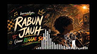 BERNADYA - RABUN JAUH (COVER REGGAE SKA VERSION)