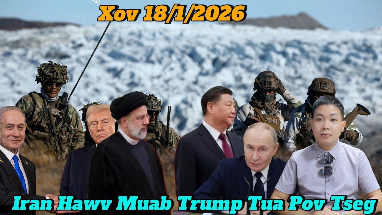 Live 18/1/2026 XovNtiaj Teb Kub Iran Hawv Tua Trump, Syria, Mexico, Ukraine, Russia,Koom Sam VN Phem