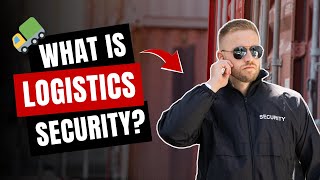 What Is Logistics Security?